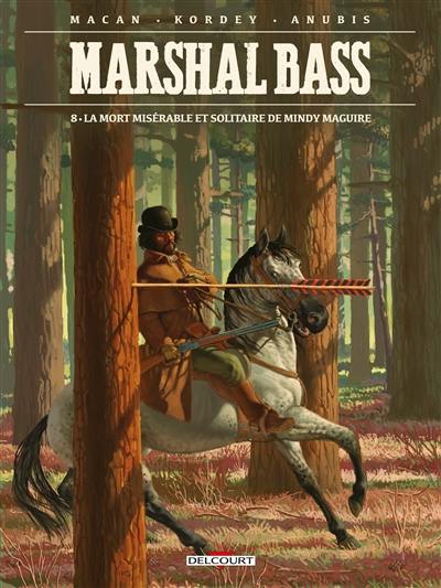 Marshal Bass. Vol. 8. La mort misérable et solitaire de Mindy Maguire