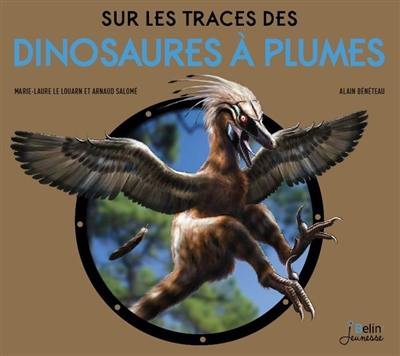 Sur les traces des dinosaures à plumes