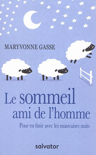 Le sommeil, ami de l'homme : pour en finir avec les mauvaises nuits