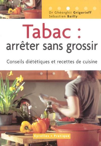 Tabac : arrêter sans grossir : conseils diététiques et recettes de cuisine