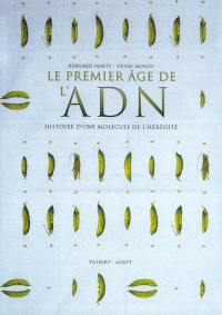 Le premier âge de l'ADN : histoire d'une molécule de l'hérédité