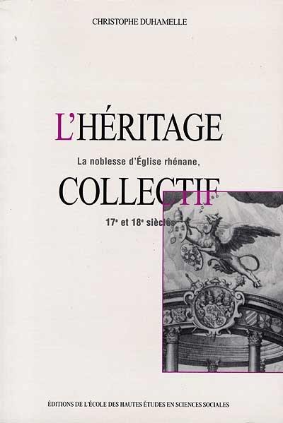 L'héritage collectif : la noblesse d'Eglise rhénane, 17e-18e siècles