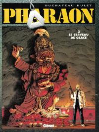 Pharaon. Vol. 2. Le cerveau de glace