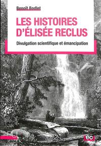 Les histoires d'Elisée Reclus : divulgation scientifique et émancipation