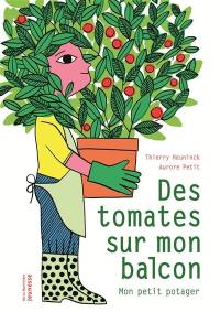 Des tomates sur mon balcon : mon petit potager