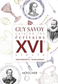 Guy Savoy cuisine les écrivains. XVIe siècle