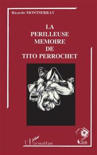 La Périlleuse mémoire de Tito Perrochet