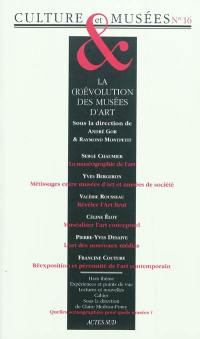 Culture & musées, n° 16. La (r)évolution des musées d'art