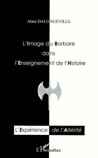 L'image du Barbare dans l'enseignement de l'histoire : une expérience de l'altérité