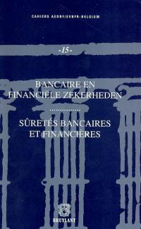 Bancaire en financiële zekerheden : verslagen van de studiecyclus van 8 en 27 mei 2003. Sûretés bancaires et financières : actes du cycle d'étude du 8 et 27 mai 2003