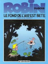 Robin Dubois. Vol. 2. Le fond de l'air est bête