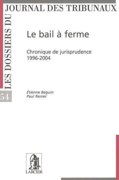 Le bail à ferme : chronique de jurisprudence 1996-2004