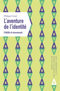 L'aventure de l'identité : fidélité à soi et mouvement