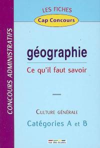 Géographie, ce qu'il faut savoir : culture générale, concours administratifs, catégories A et B