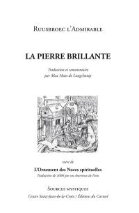 De la pierre brillante. L'ornement des noces spirituelles : traduction de 1606 par un chartreux de Paris