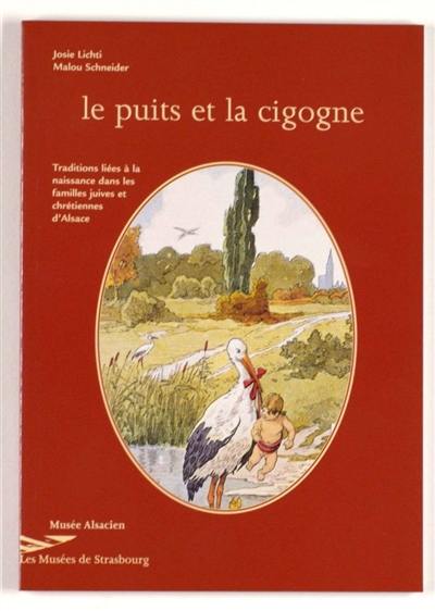 Le puits et la cigogne : traditions liées à la naissance dans les familles juives et chrétiennes d'Alsace