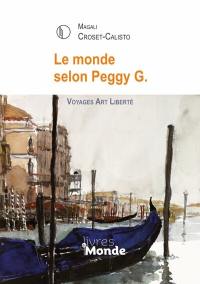 Le monde selon Peggy G. : voyages art liberté