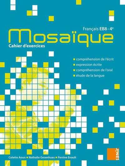 Mosaïque, français EB8-4e : cahier d'exercices