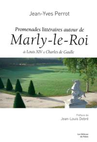 Promenades littéraires autour de Marly-le-Roy : de Louis XIV à Charles de Gaulle