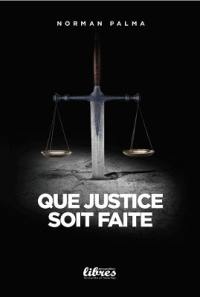 Que justice soit faite : introduction à la théorie et à la philosophie du droit