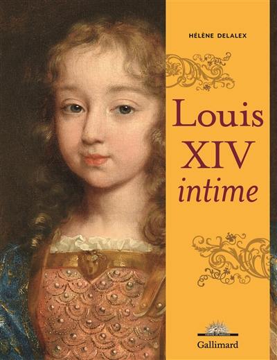 Louis XIV intime