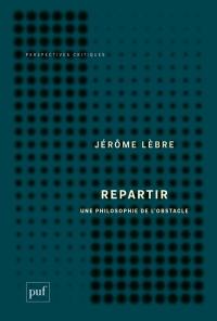 Repartir : une philosophie de l'obstacle