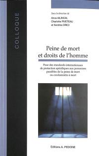 Peine de mort et droits de l'homme : pour des standards internationaux de protection spécifiques aux personnes passibles de la peine de mort ou condamnées à mort