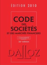 Code des sociétés et des marchés financiers : édition 2010 : commenté