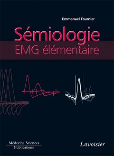 Electromyographie. Vol. 2. Sémiologie EMG élémentaire : technique par technique