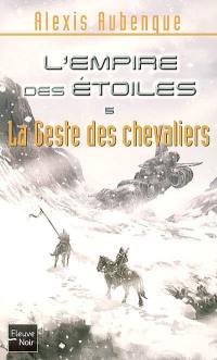 L'Empire des étoiles. Vol. 5. La geste des chevaliers