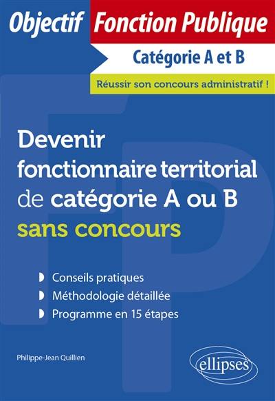 Devenir fonctionnaire territorial de catégorie A ou B sans concours