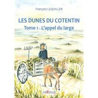 Les dunes du Cotentin. Vol. 1. L'appel du large (1895-1918)