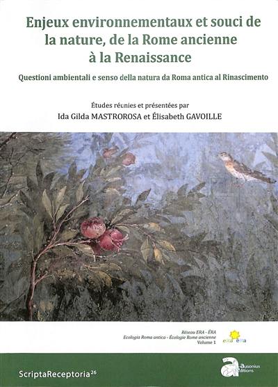 ERA. Vol. 1. Enjeux environnementaux et souci de la nature, de la Rome ancienne à la Renaissance. Questioni ambientali e senso della natura da Roma antica al Rinascimento