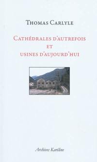 Cathédrales d'autrefois et usines d'aujourd'hui : passé et présent