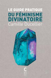 Le guide pratique du féminisme divinatoire