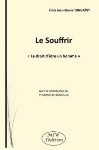 Le souffrir : le droit d'être un homme