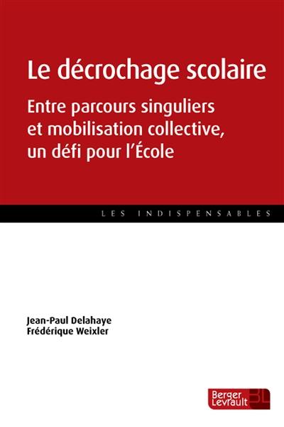 Le décrochage scolaire : entre parcours singuliers et mobilisation collective, un défi pour l'école