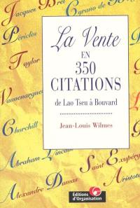 La vente en 350 citations : de Lao Tseu à Philippe Bouvard