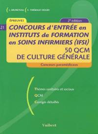 Concours d'entrée en instituts de formation en soins infirmiers (IFSI) : 50 QCM de culture générale : thèmes sanitaires et sociaux, QCM, corrigés détaillés