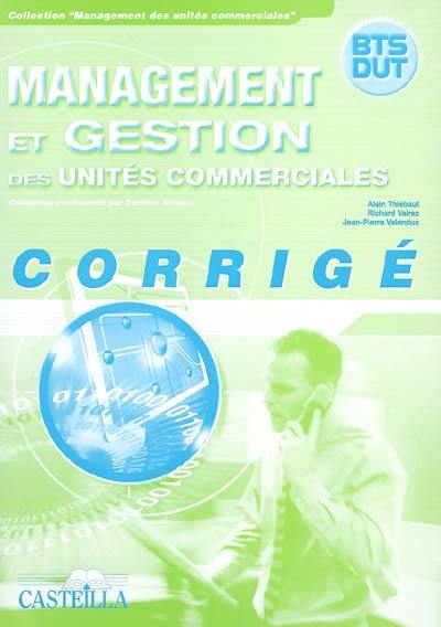 Management et gestion des unités commerciales, BTS-DUT : corrigé