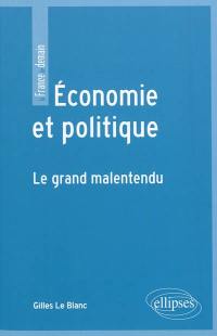 Economie et politique : le grand malentendu