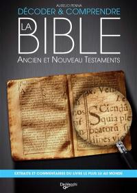 Décoder et comprendre la Bible : Ancien et Nouveau Testaments