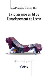 La jouissance au fil de l'enseignement de Lacan