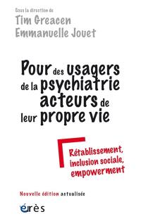 Pour des usagers de la psychiatrie acteurs de leur propre vie : rétablissement, inclusion sociale, empowerment