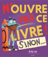 N'ouvre pas ce livre ! Sinon...