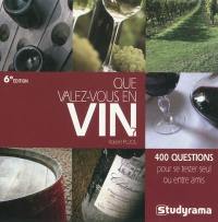 Que valez-vous en vin ? : 400 questions pour se tester seul ou entre amis