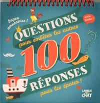 100 questions pour embêter les autres, 100 réponses pour les épater !