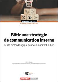 Bâtir une stratégie de communication interne : guide méthodologique pour communicant public