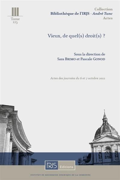 Vieux, de quel(s) droit(s) : actes des journées du 6 et 7 octobre 2022