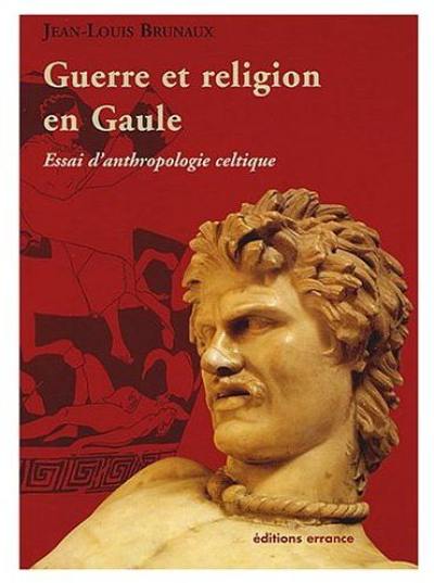 Guerre et religion en Gaule : essai d'anthropologie celtique